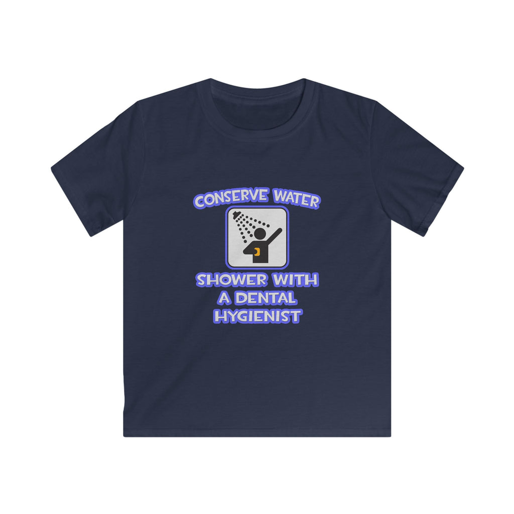 Conserve Water .. Shower With Dental Hygienist - Kids Softstyle Tee