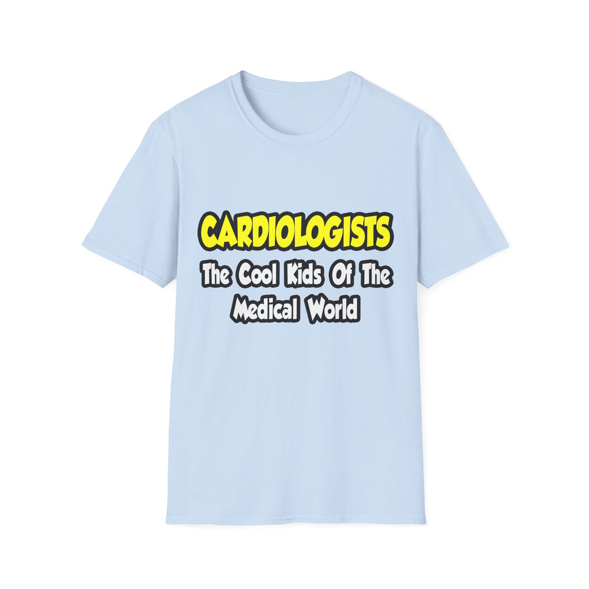 Cardiologists...Cool Kids of Medical World - Unisex Softstyle T-Shirt