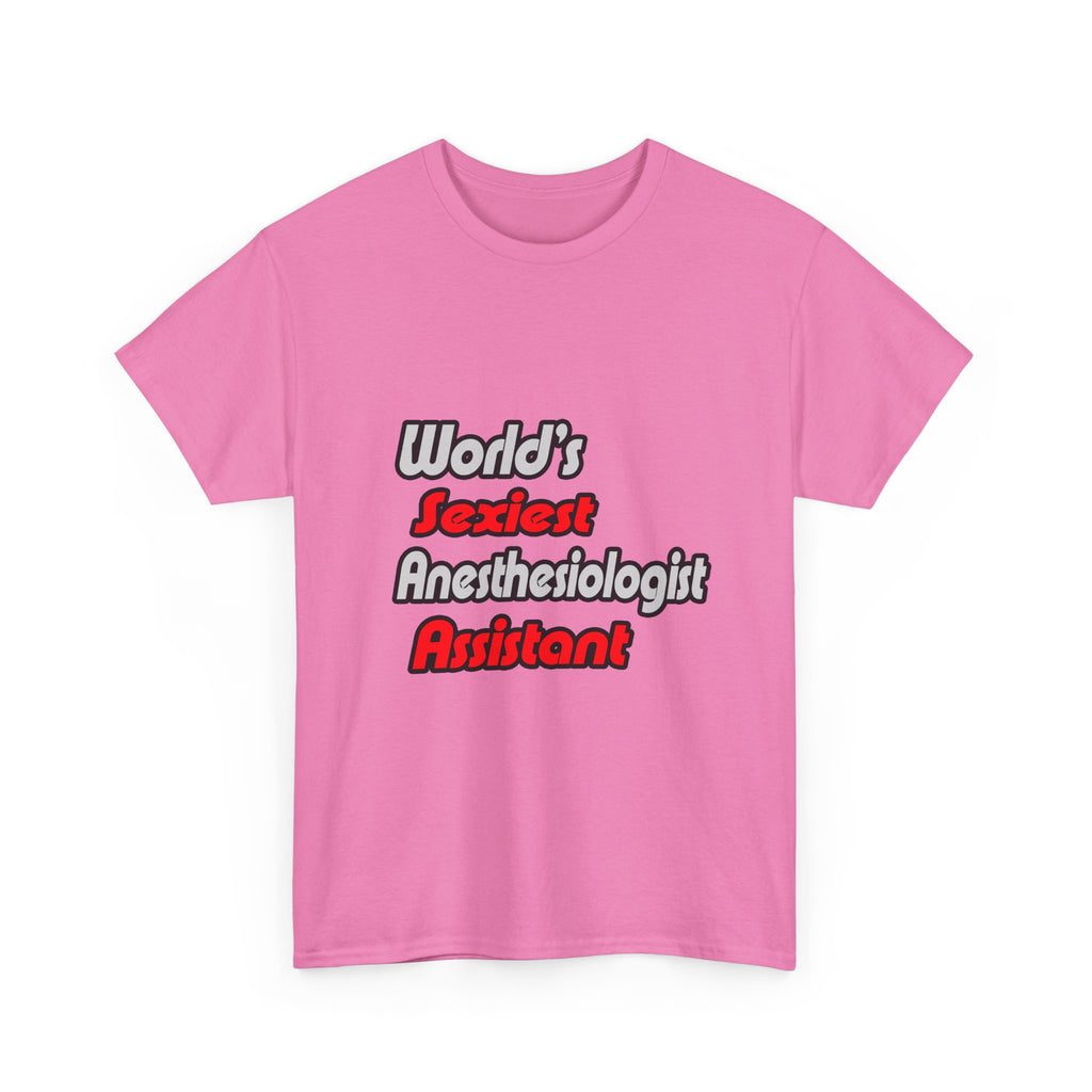 World's Sexiest Anesthesiologist Assistant - Unisex Heavy Cotton Tee