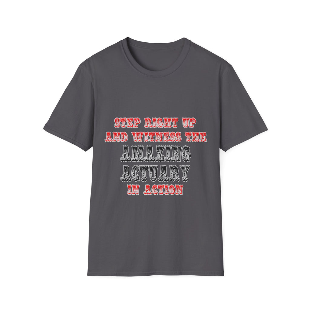 Witness The Amazing Actuary In Action - Unisex Softstyle T-Shirt