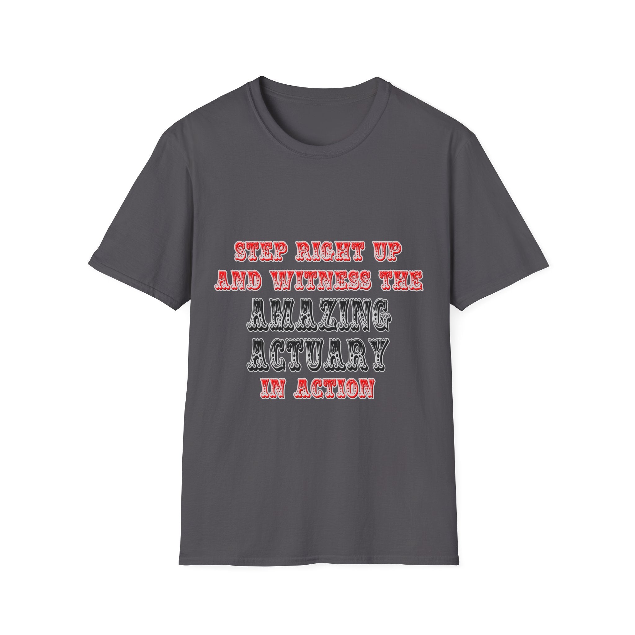 Witness The Amazing Actuary In Action - Unisex Softstyle T-Shirt
