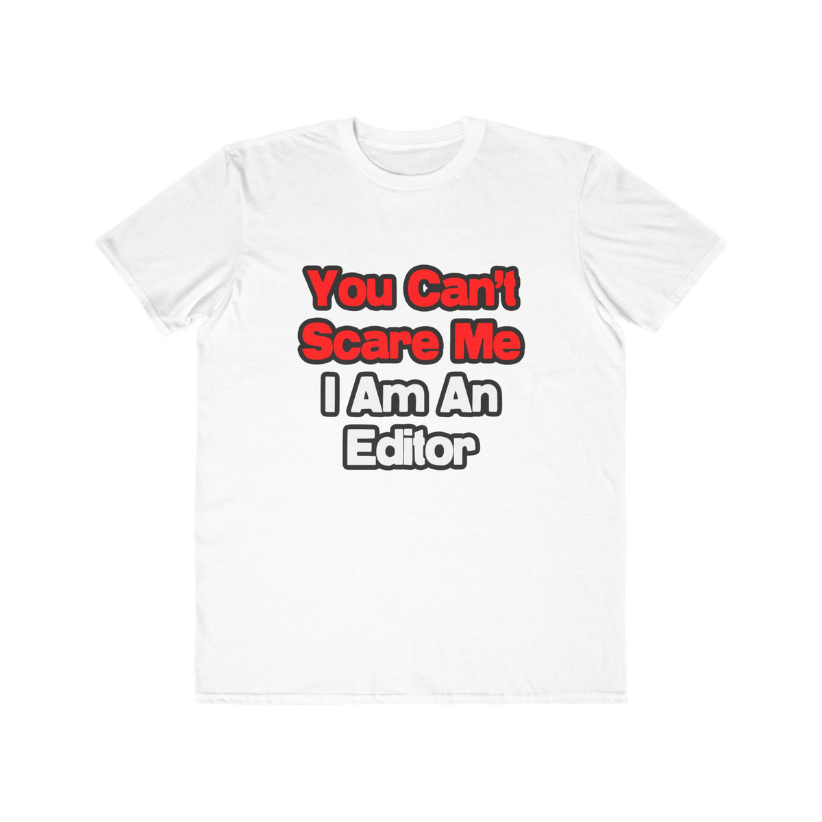 You Can't Scare Me...Editor - Men's Lightweight Fashion Tee