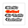 World's Hottest Air Traffic Controller - Square Stickers