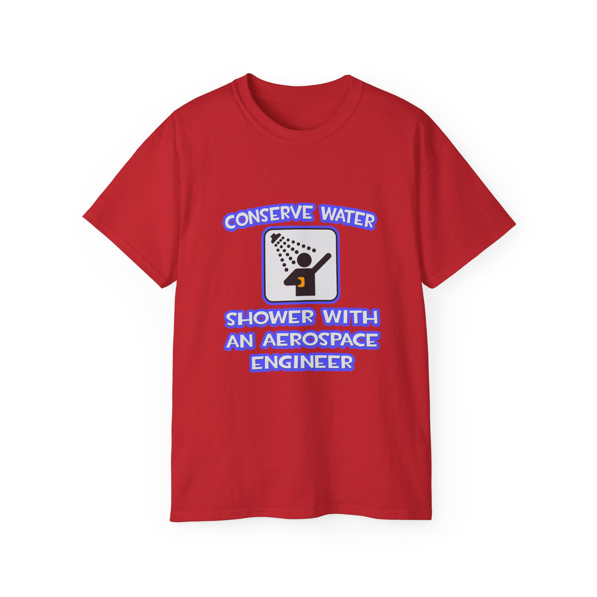 Conserve Water .. Shower With Aerospace Engineer - Unisex Ultra Cotton Tee