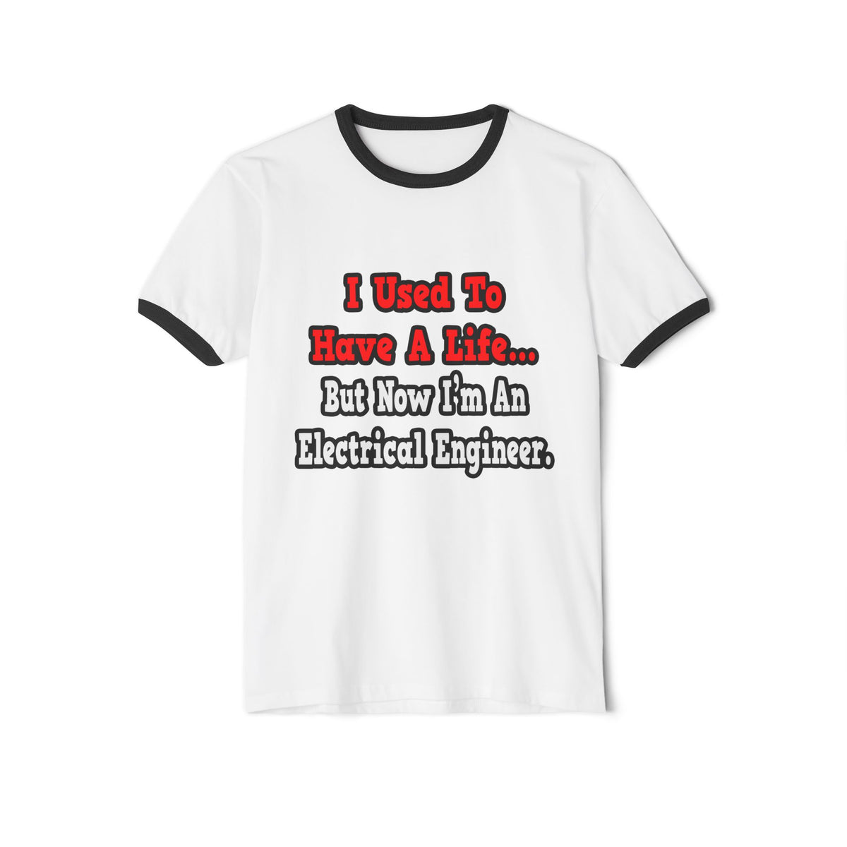 I Used to Have a Life...Electrical Engineer - Unisex Cotton Ringer T-Shirt