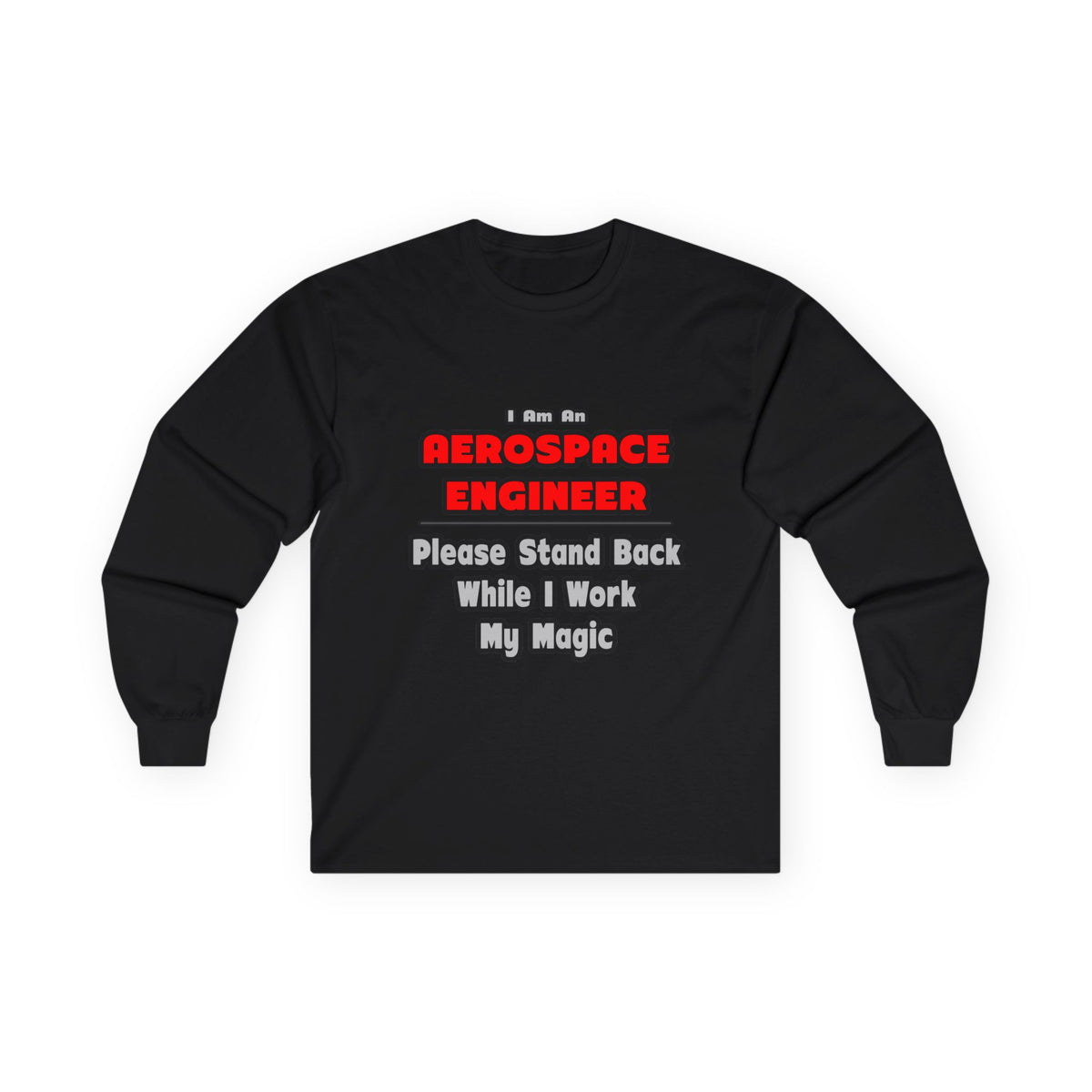 Aerospace Engineer...Work My Magic - Unisex Ultra Cotton Long Sleeve Tee