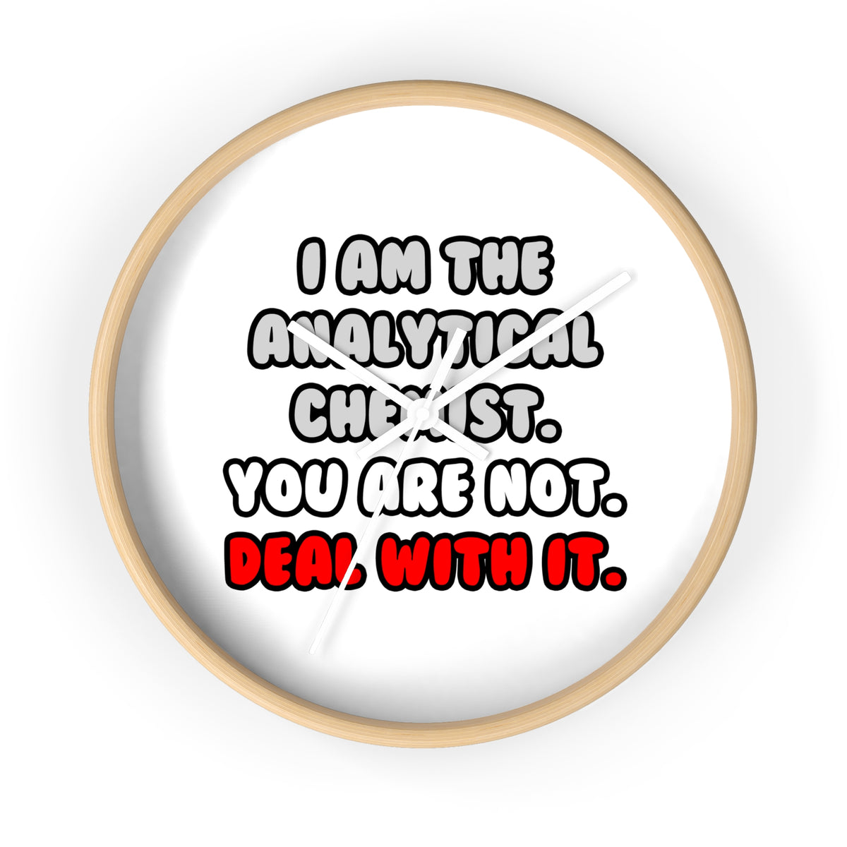 Deal With It ... Funny Analytical Chemist - Wall Clock
