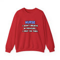 Nurse Crewneck Sweatshirt - "I Don't Believe in Miracles... I Rely on Them"