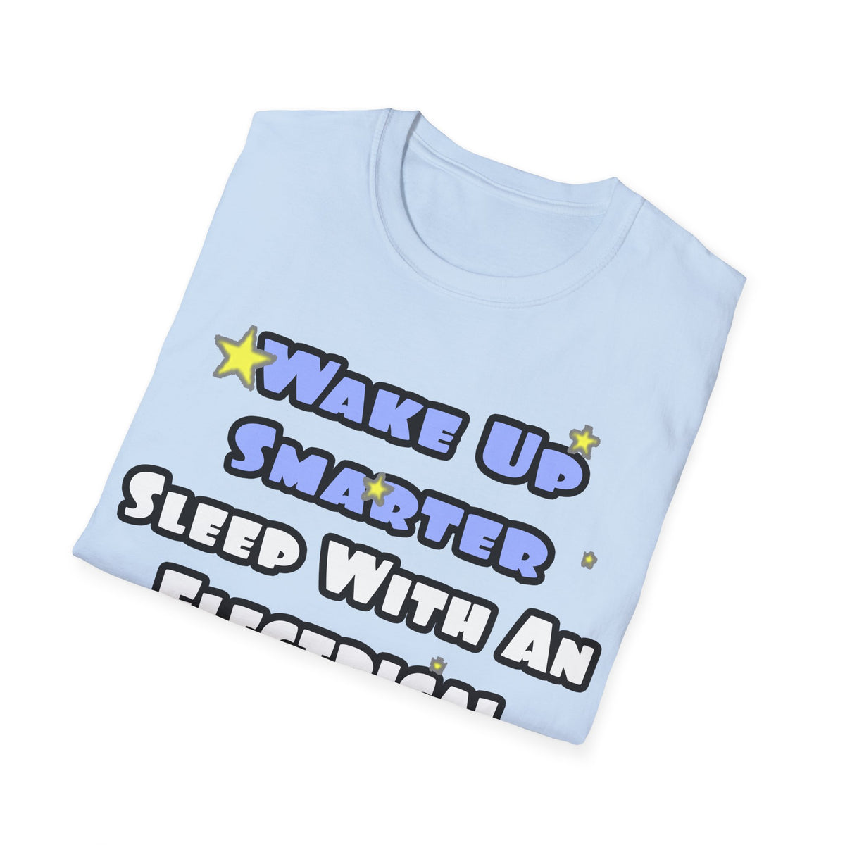Smarter...Sleep With an Electrical Engineer - Unisex Softstyle T-Shirt