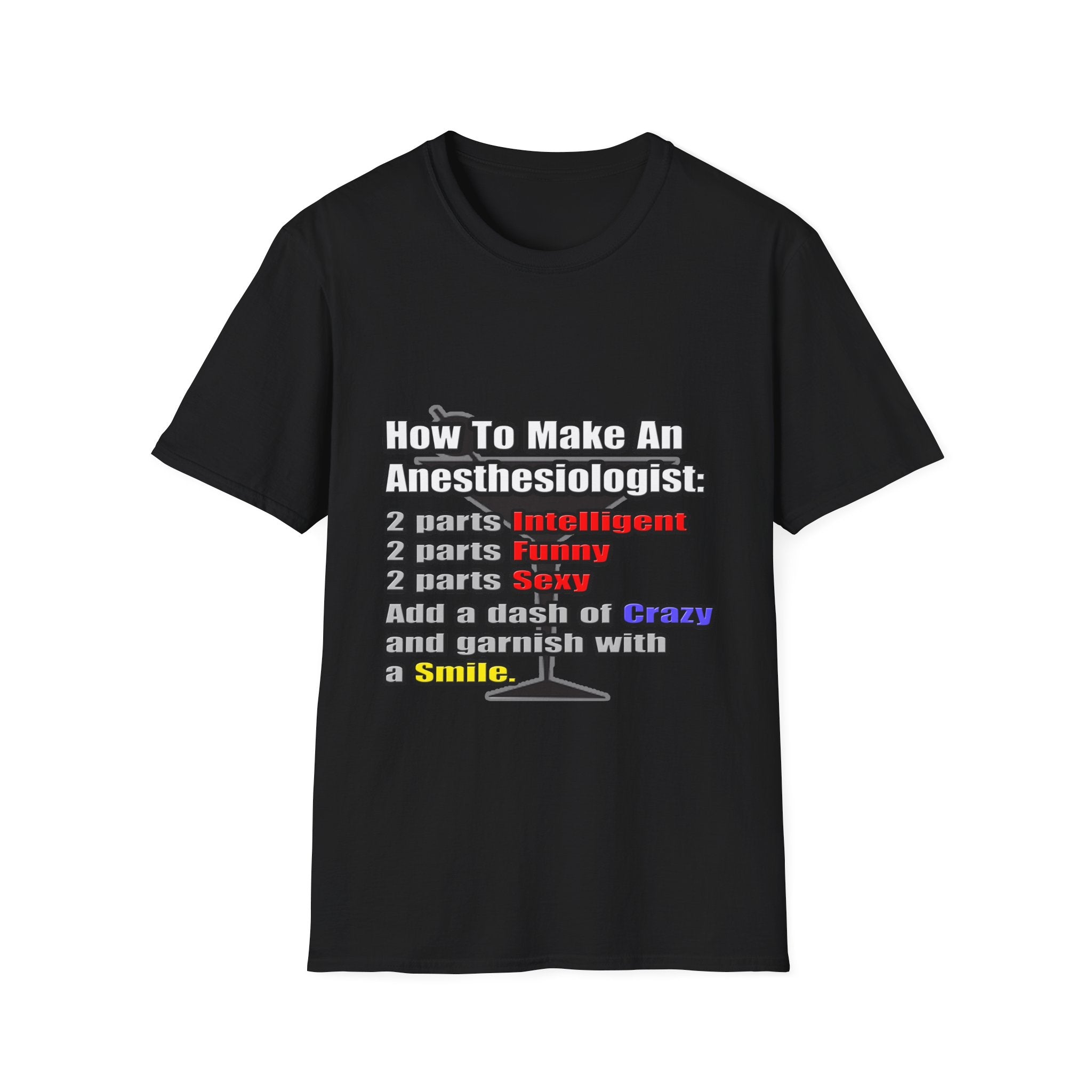 How To Make an Anesthesiologist - Unisex Softstyle T-Shirt