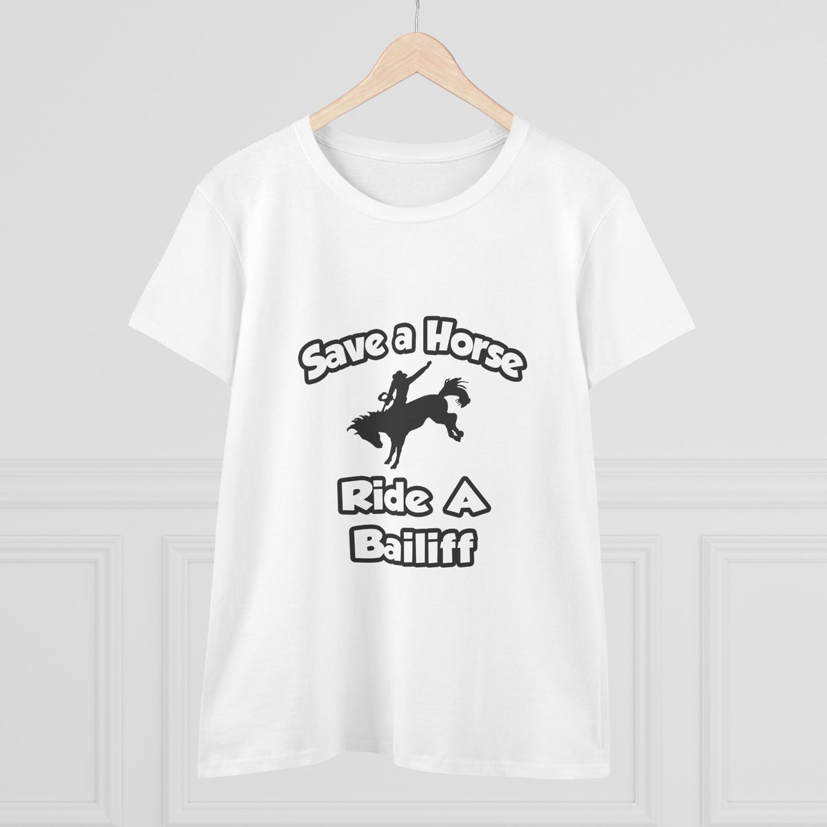 Save a Horse, Ride a Bailiff - Women's Midweight Cotton Tee