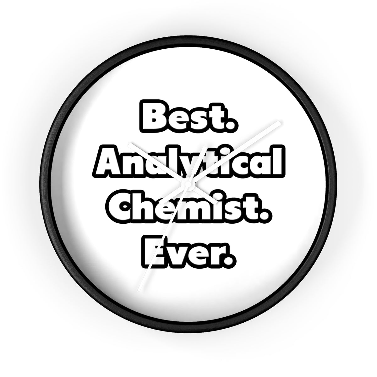 Best. Analytical Chemist. Ever - Wall Clock
