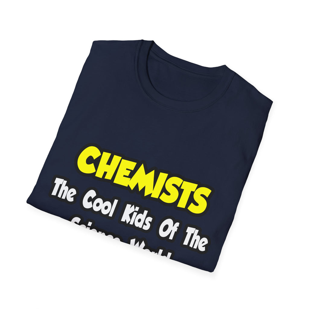 Chemists...Cool Kids of Science World - Unisex Softstyle T-Shirt