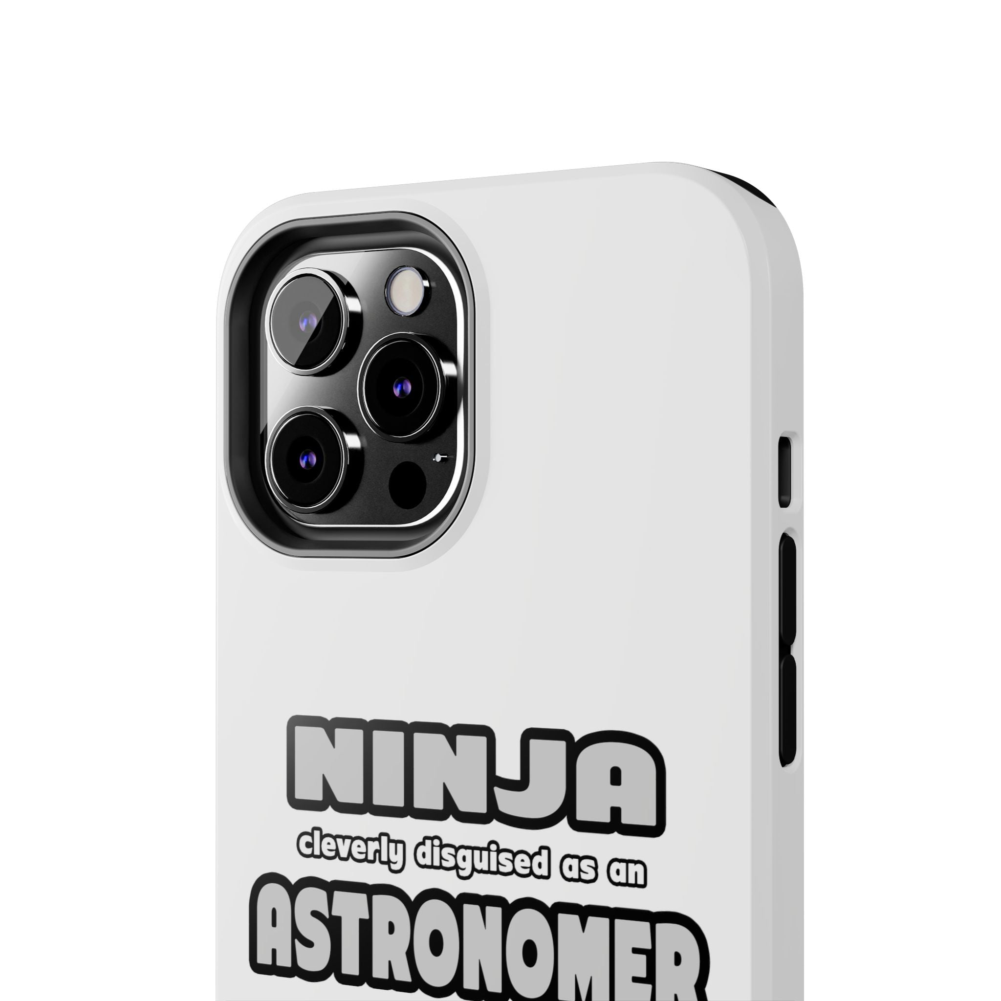 Ninja Cleverly Disguised As An Astronomer - Tough Phone Cases