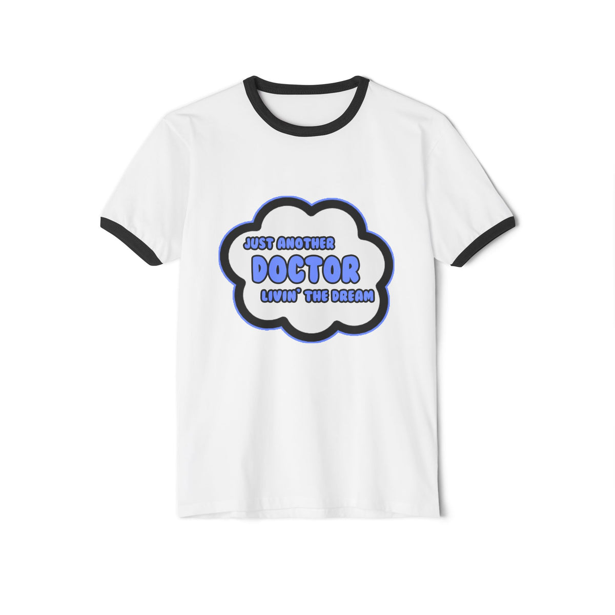 Doctor .. Livin' The Dream - Unisex Cotton Ringer T-Shirt