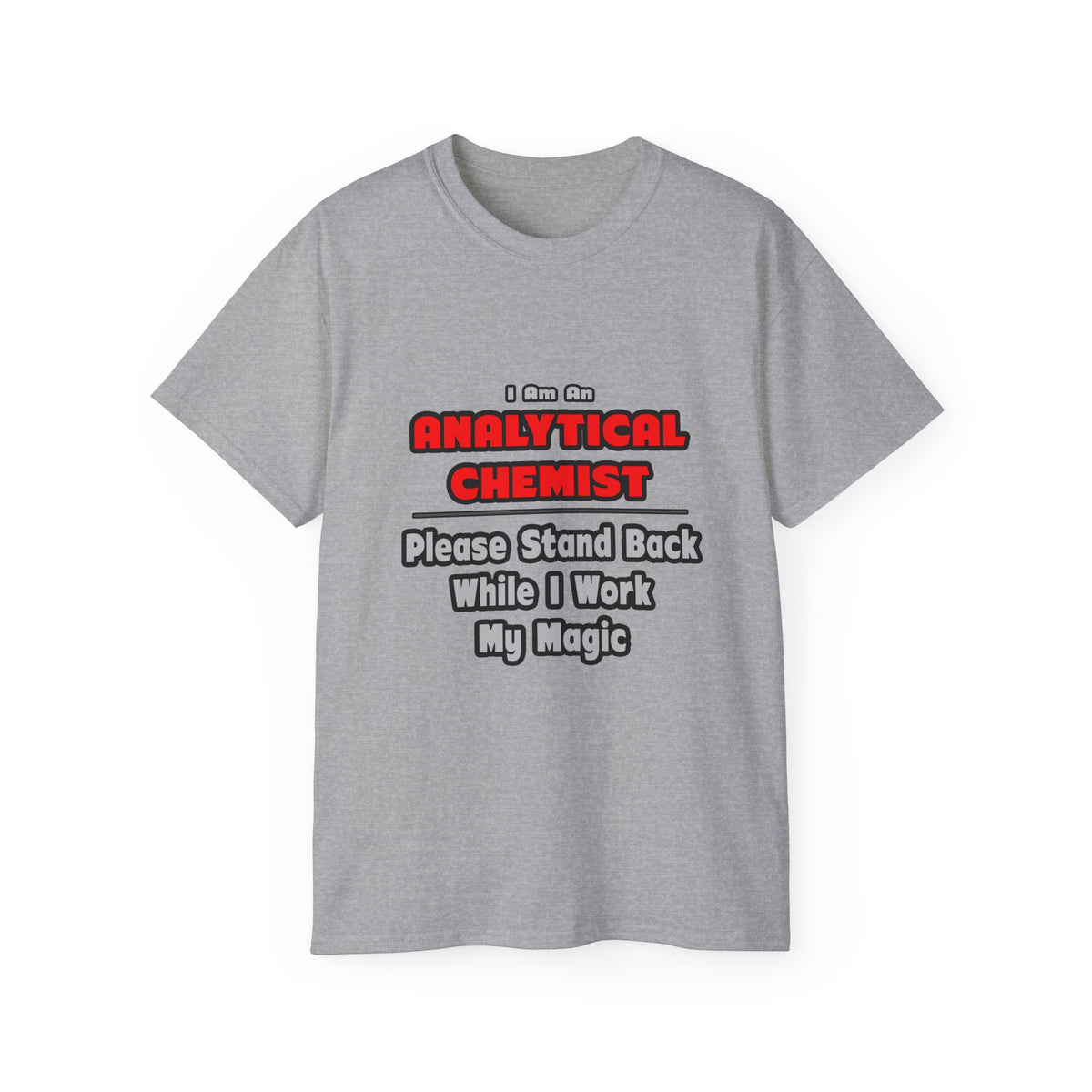Analytical Chemist...Work My Magic - Unisex Ultra Cotton Tee