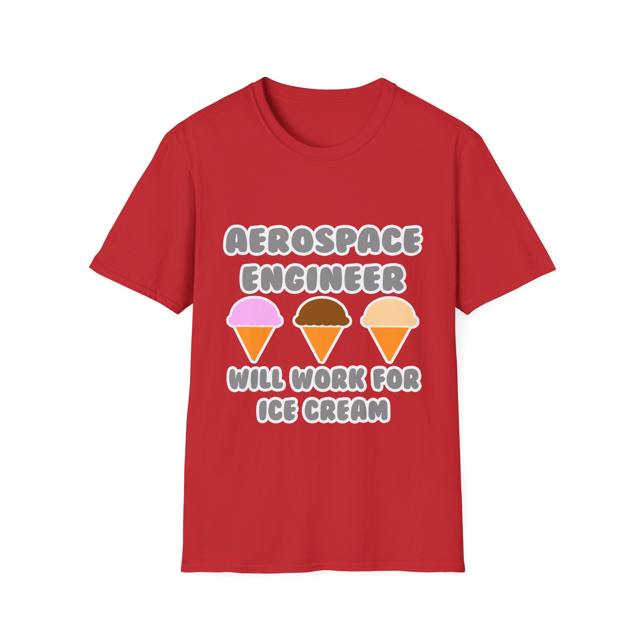 Aerospace Engineer ... Will Work For Ice Cream - Unisex Softstyle T-Shirt