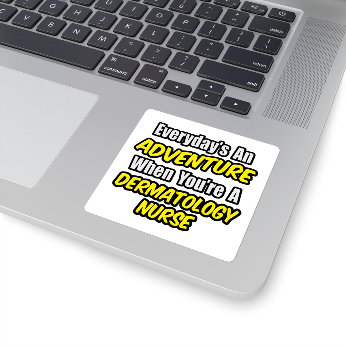 Everyday's An Adventure .. Dermatology Nurse - Square Stickers