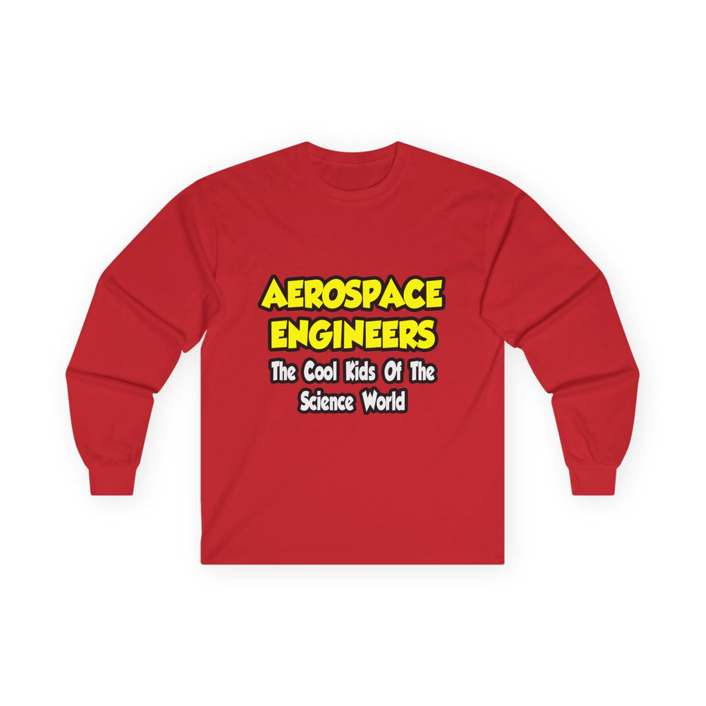 Aerospace Engineers...Cool Kids of Sci World - Unisex Ultra Cotton Long Sleeve Tee