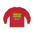 Aerospace Engineers...Cool Kids of Sci World - Unisex Ultra Cotton Long Sleeve Tee
