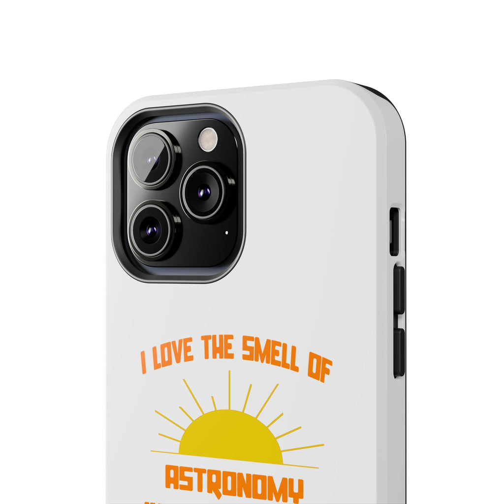 Smell of Astronomy in the Morning - Tough Phone Cases