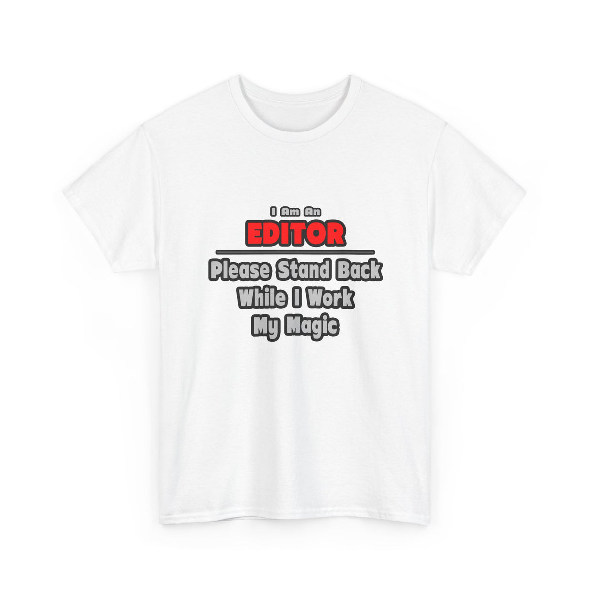 Editor ... Stand Back ... Work My Magic - Unisex Heavy Cotton Tee
