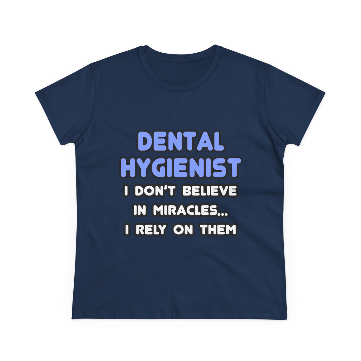 Miracles and Dental Hygienists - Women's Midweight Cotton Tee