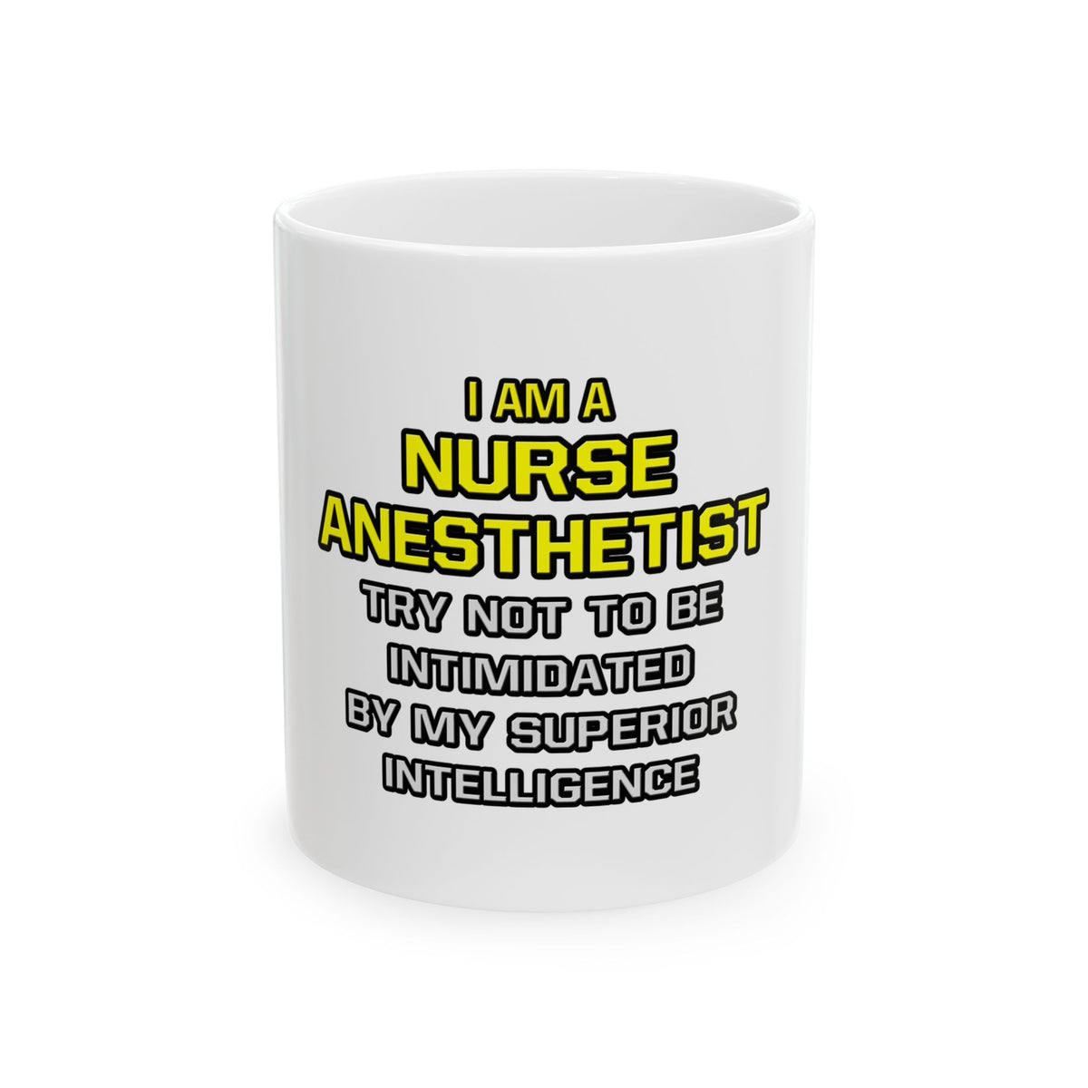Nurse Anesthetist...Superior Intelligence - Ceramic Mug, (11oz, 15oz)
