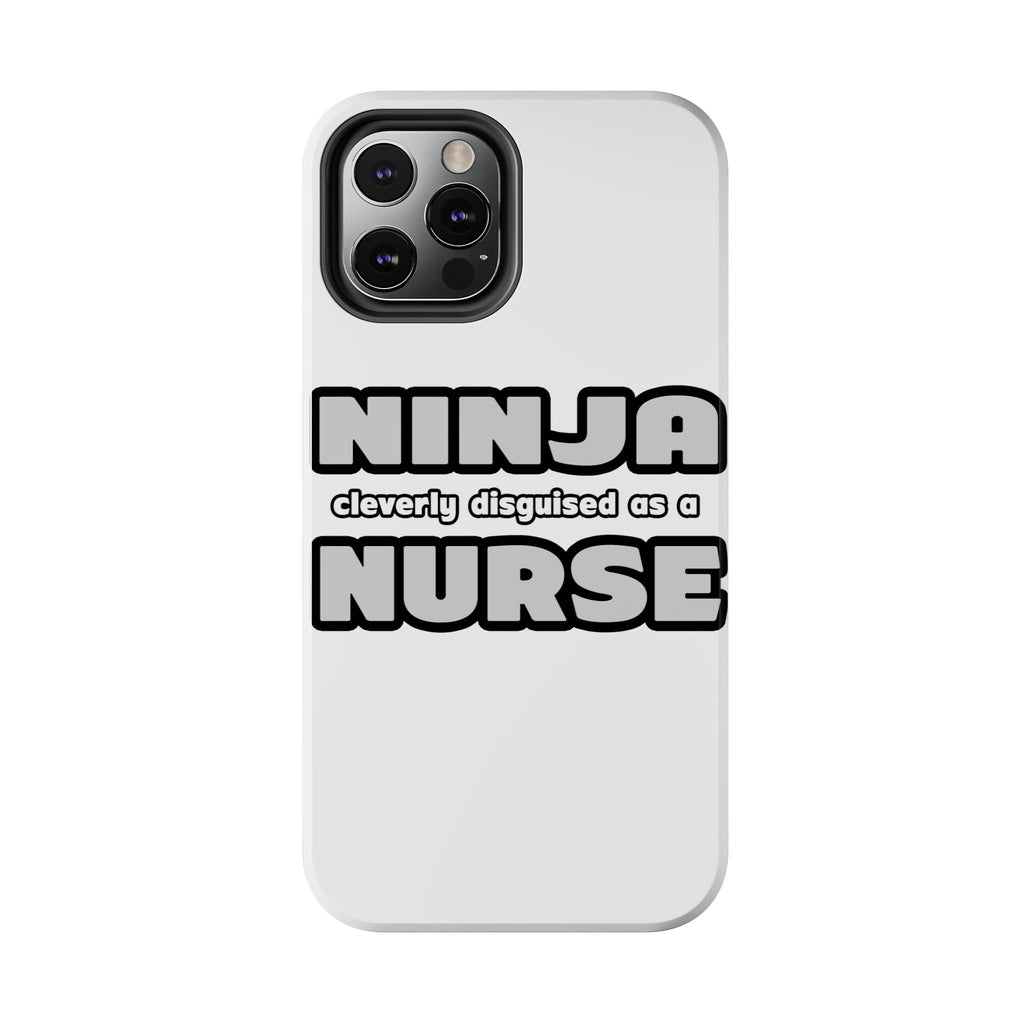 Ninja Cleverly Disguised As A Nurse - Tough Phone Cases