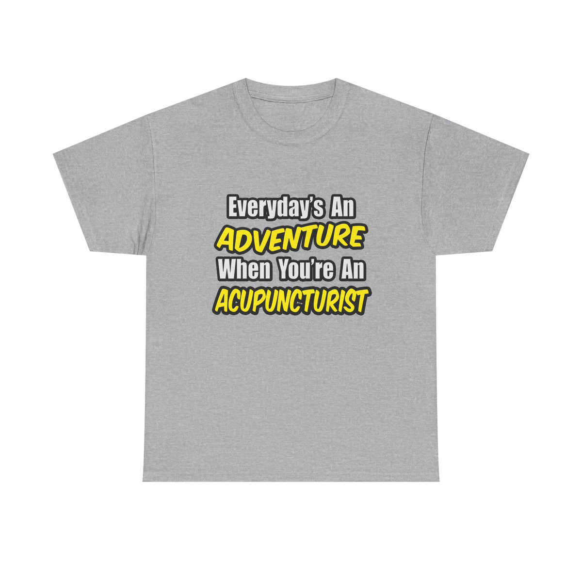 Everyday's An Adventure .. Acupuncturist - Unisex Heavy Cotton Tee