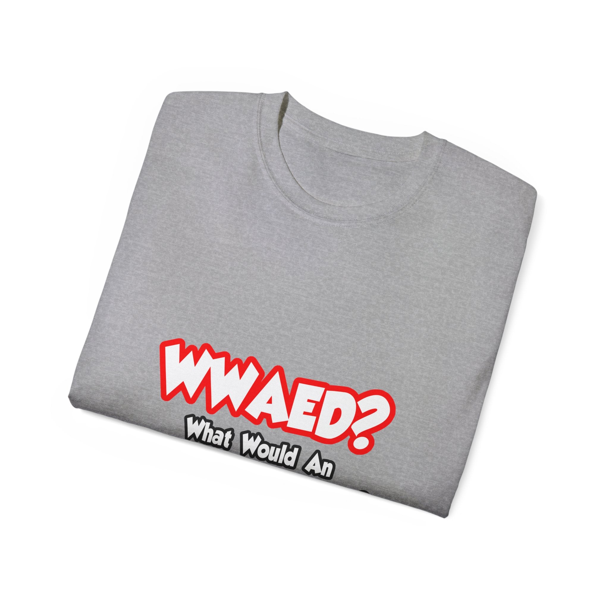 WWAED...What Would an Aerospace Engineer Do - Unisex Ultra Cotton Tee