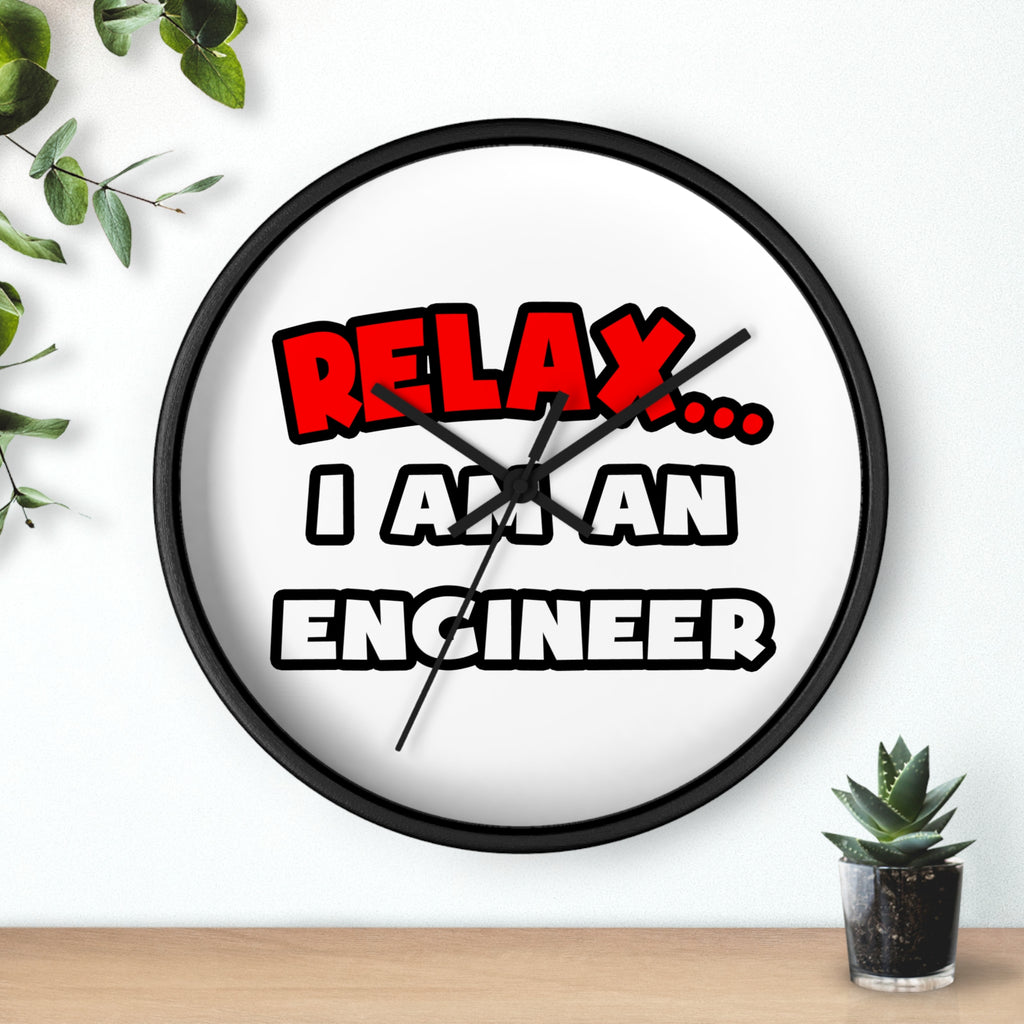 Relax ... I Am An Engineer - Wall Clock