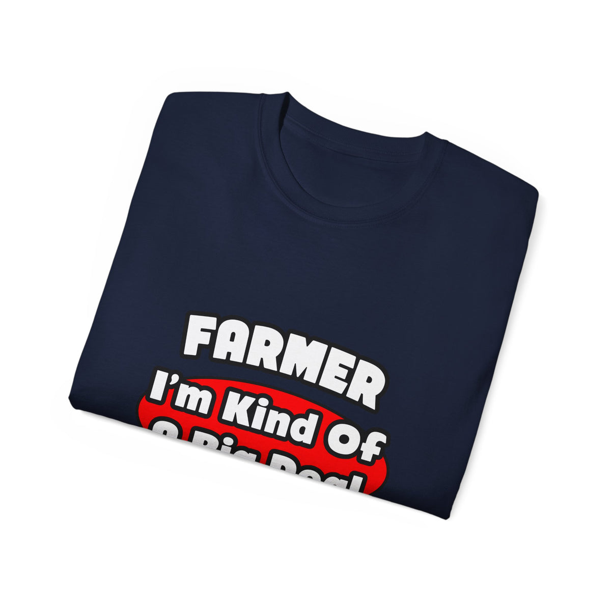Farmer...Big Deal - Unisex Ultra Cotton Tee