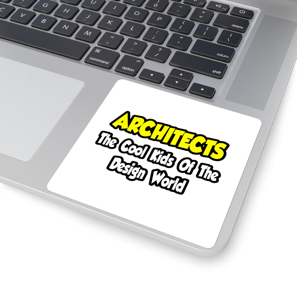 Architects...Cool Kids of Design World - Square Stickers