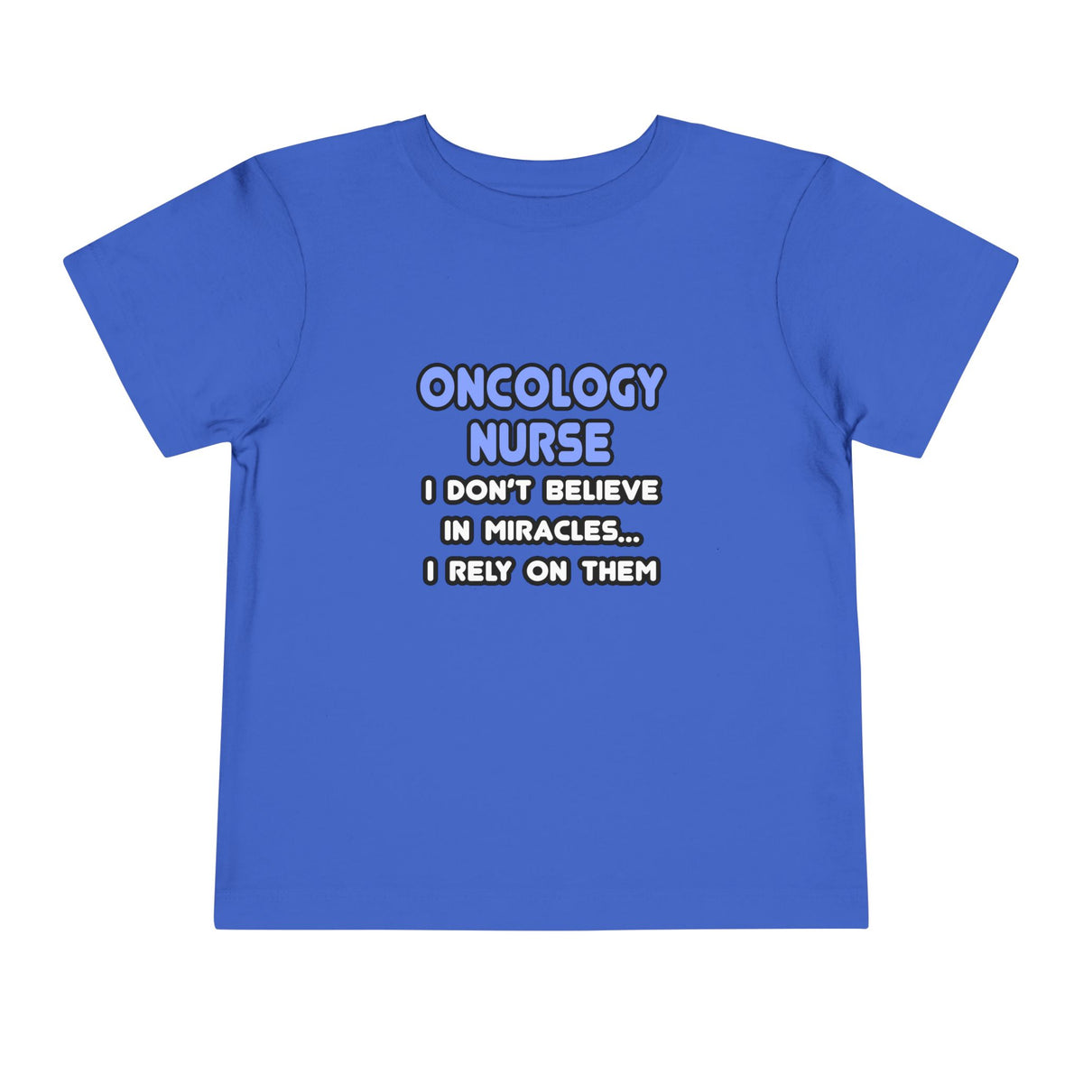 Miracles and Oncology Nurses - Toddler Short Sleeve Tee