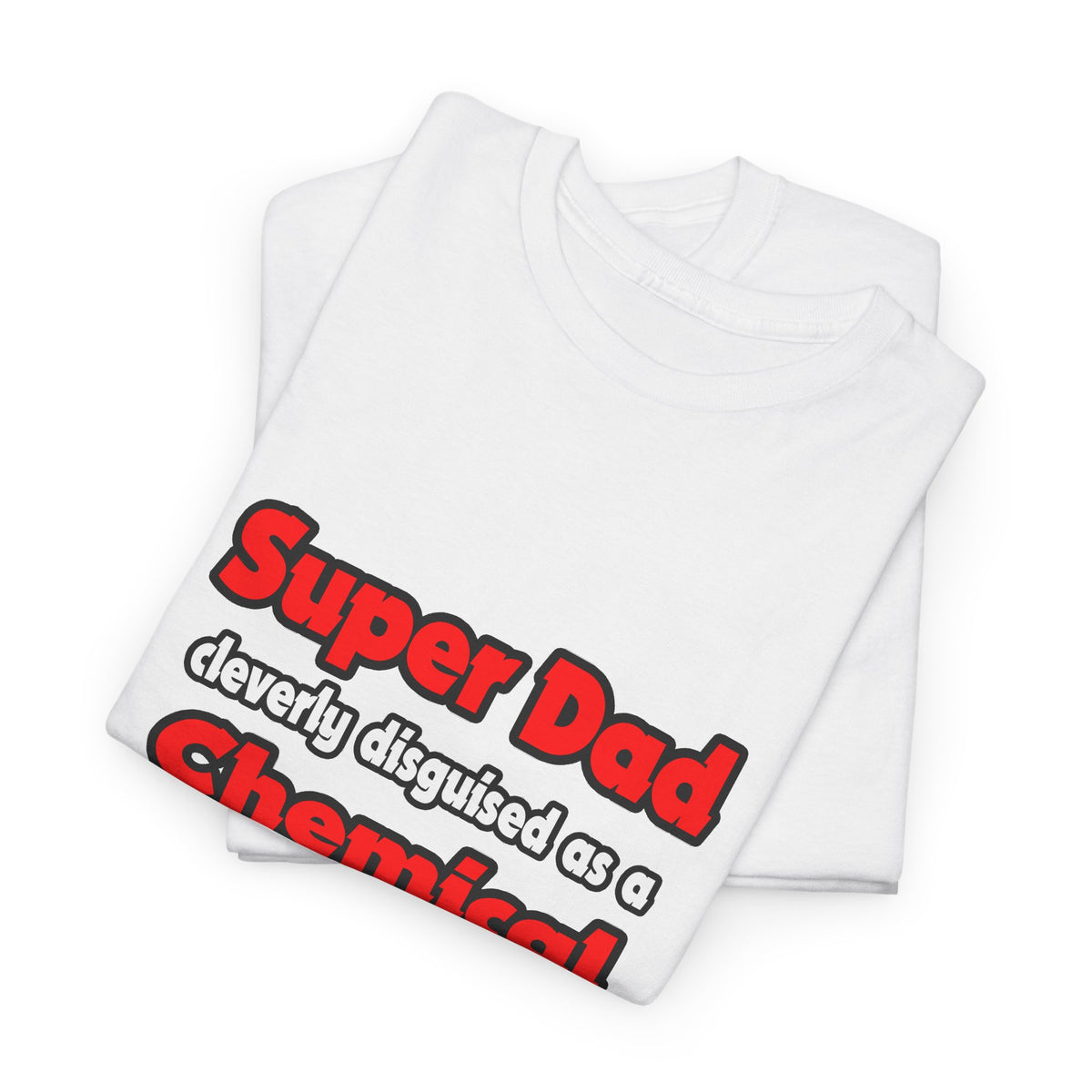 Super Dad ... Chemical Engineer - Unisex Heavy Cotton Tee