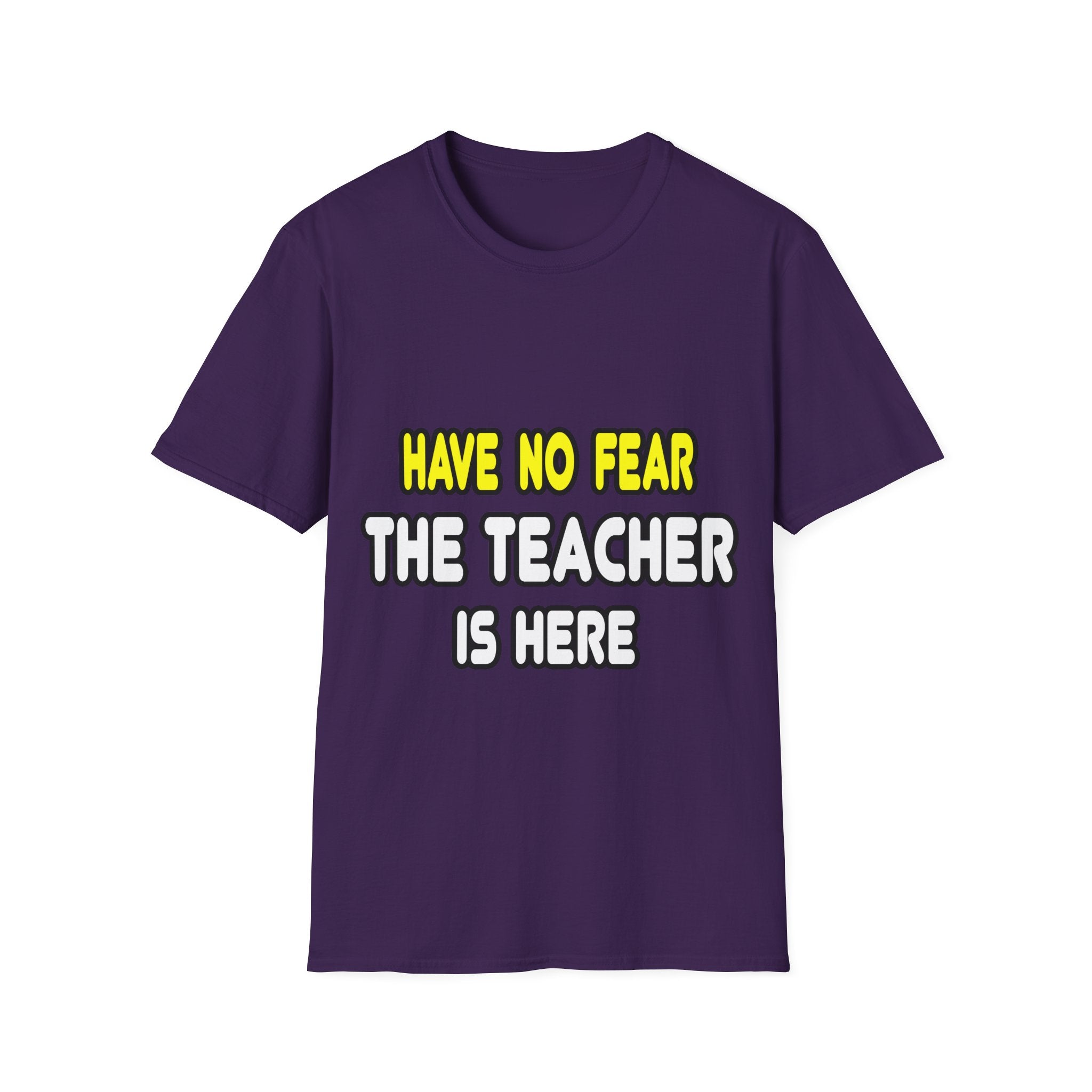 Have No Fear, The Teacher Is Here - Unisex Softstyle T-Shirt