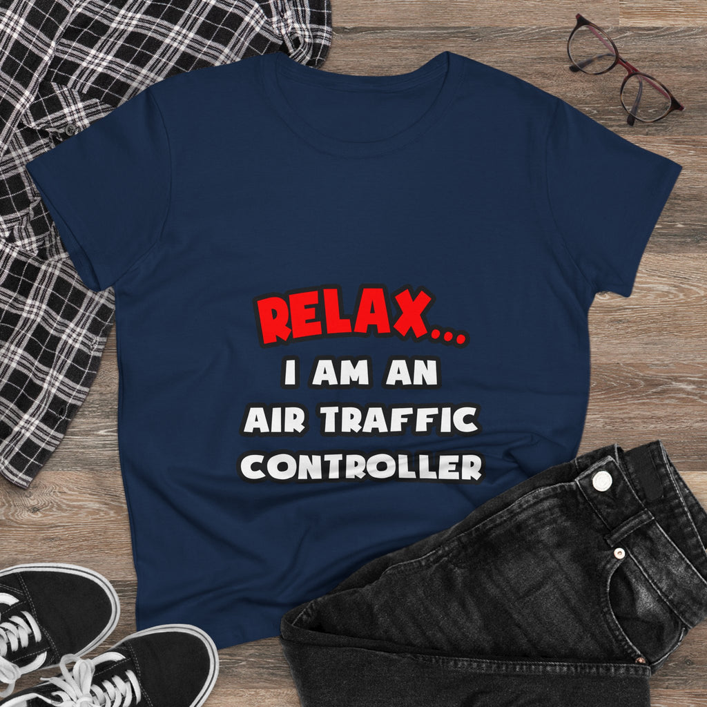 Relax ... I Am An Air Traffic Controller - Women's Midweight Cotton Tee