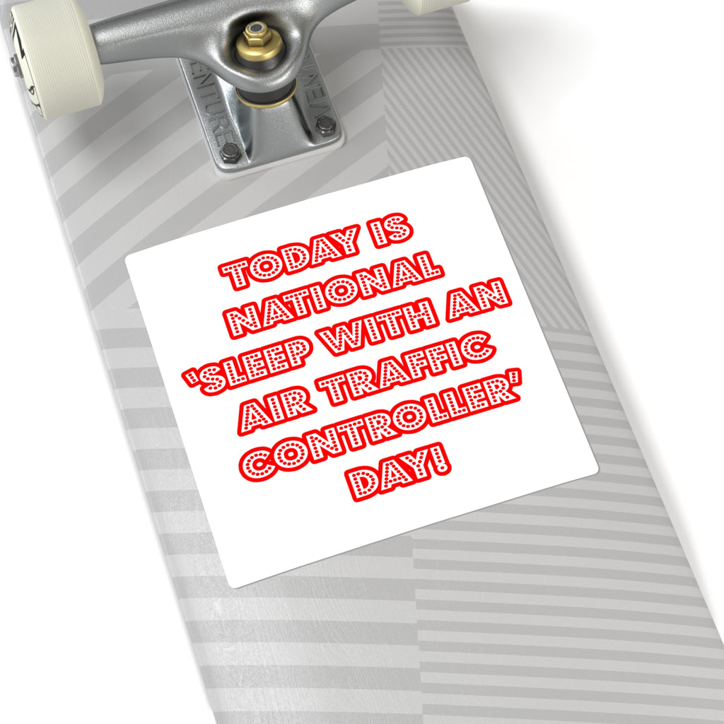 National 'Sleep With an Air Traffic Controller' Day - Square Stickers