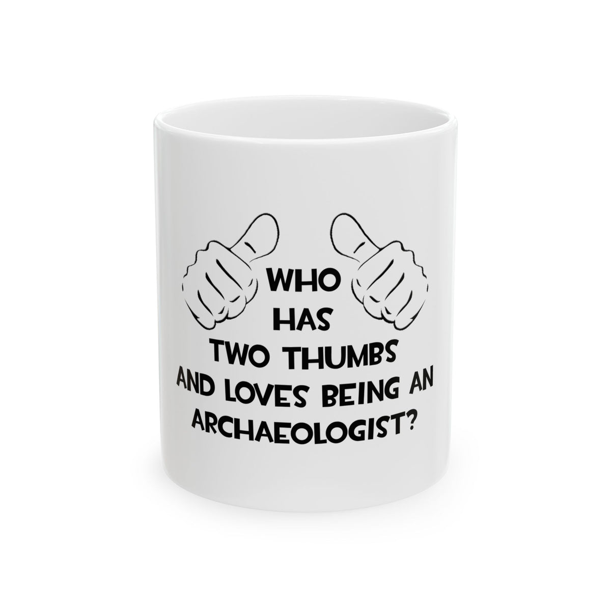 Two Thumbs and Loves Being an Archaeologist - Ceramic Mug, (11oz, 15oz)