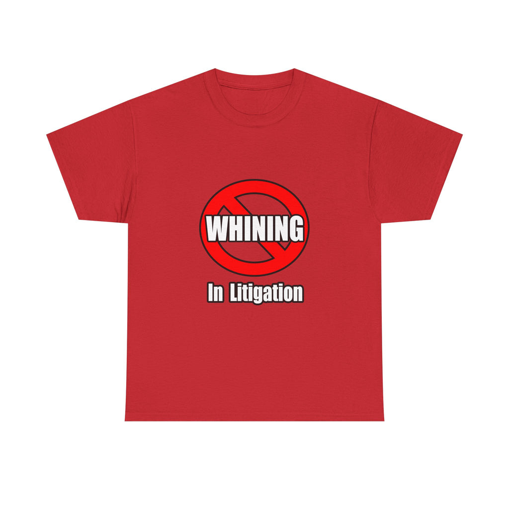 No Whining In Litigation - Unisex Heavy Cotton Tee