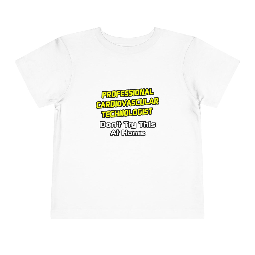 Professional Cardiovascular Technologist .. Joke - Toddler Short Sleeve Tee