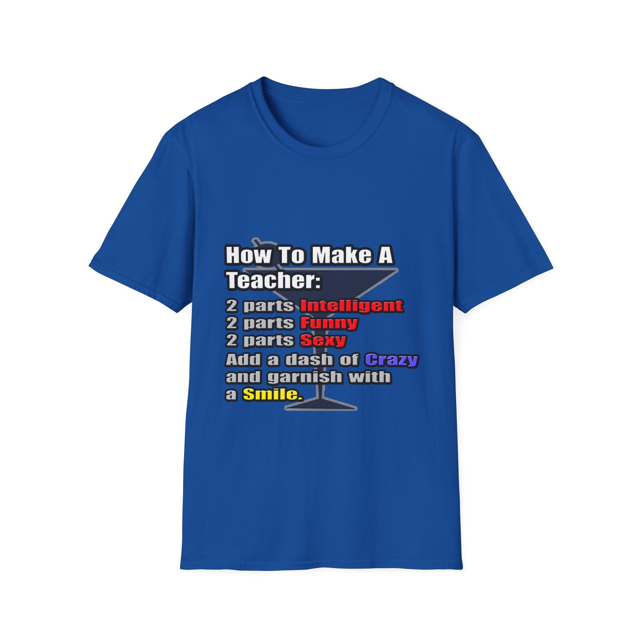 How To Make a Teacher - Unisex Softstyle T-Shirt