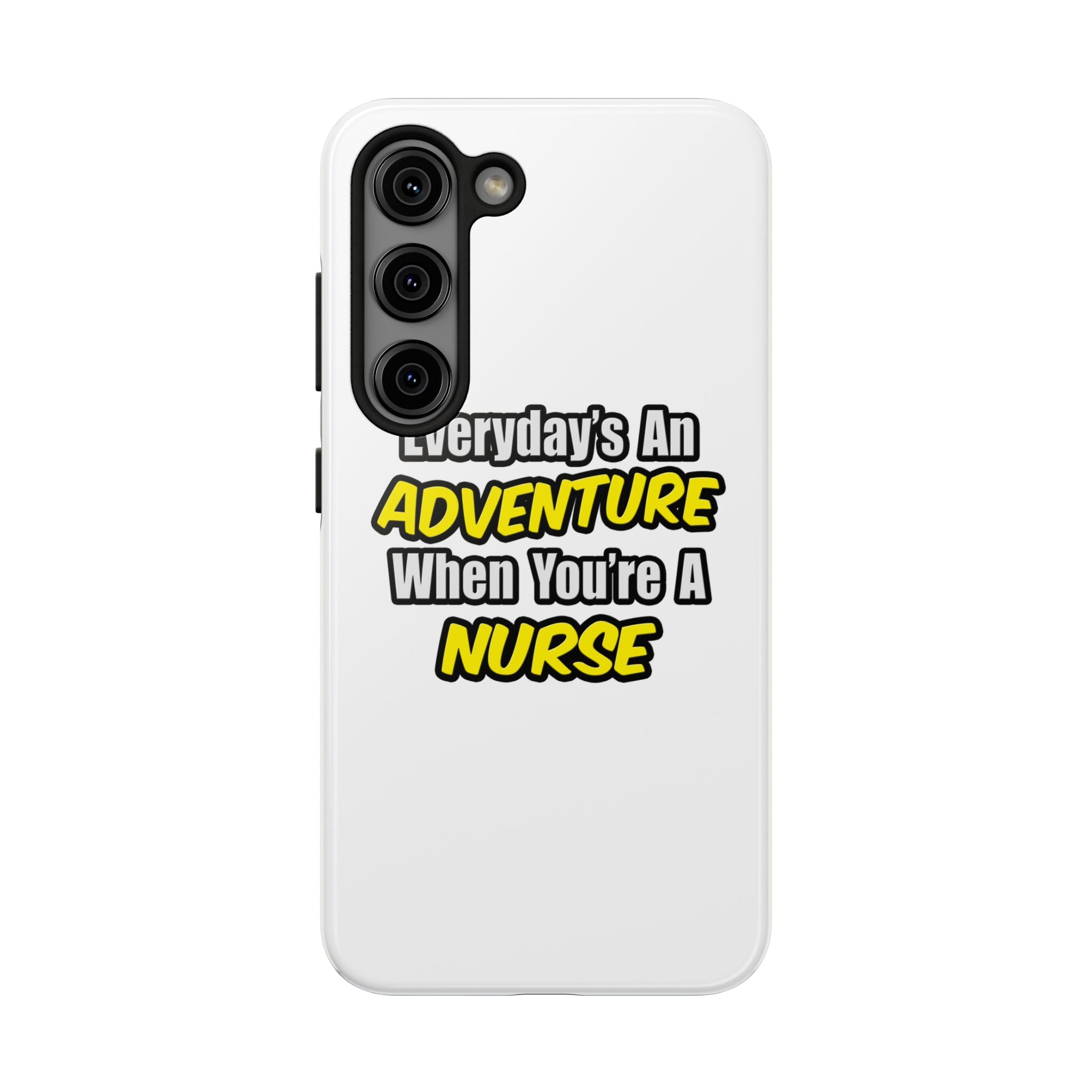 Nurse Phone Case – "Everyday's An Adventure When You're A Nurse" Tough Protective Cover