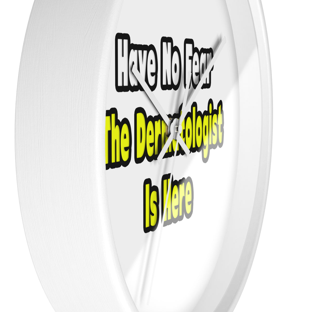 No Fear, The Dermatologist Is Here - Wall Clock