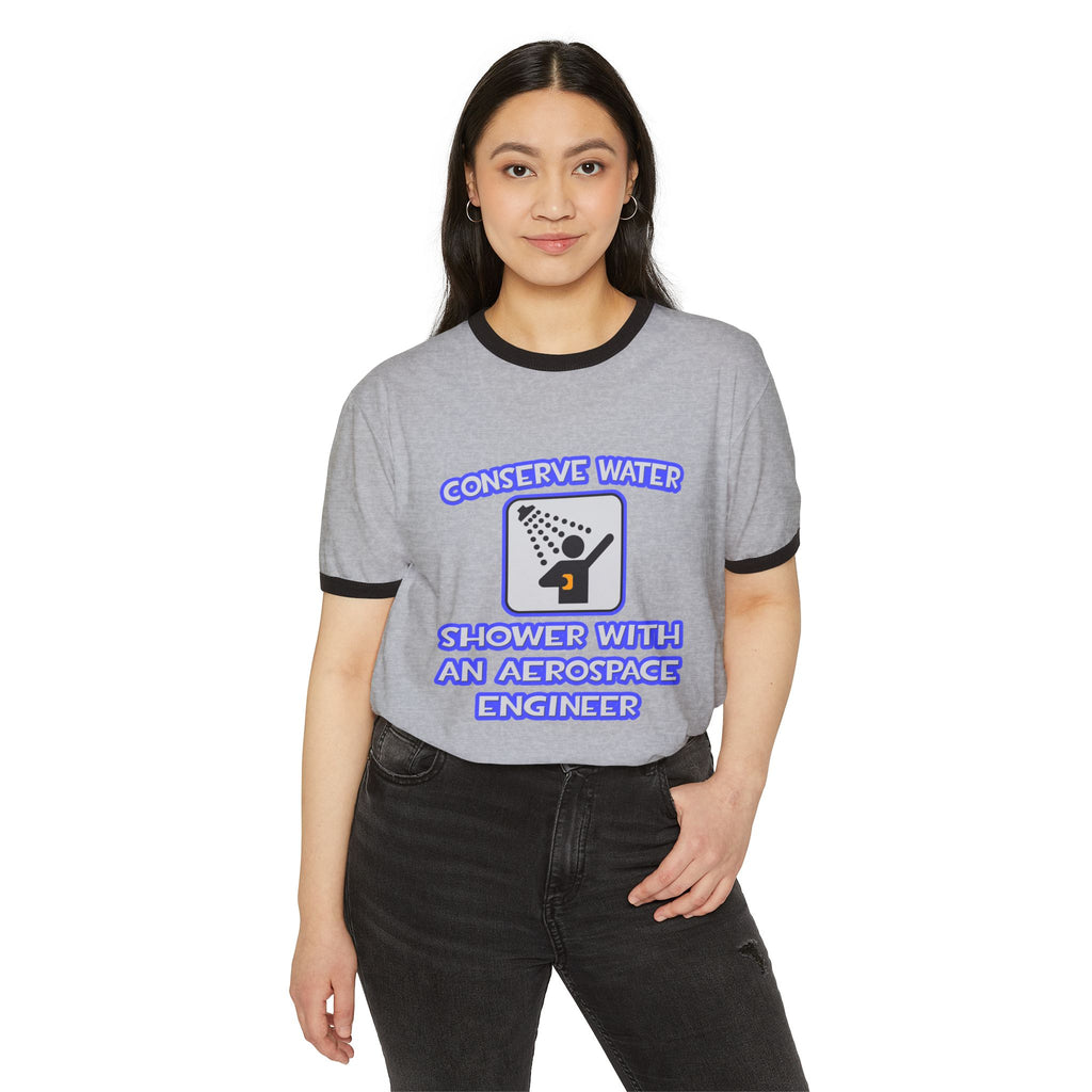 Conserve Water .. Shower With Aerospace Engineer - Unisex Cotton Ringer T-Shirt