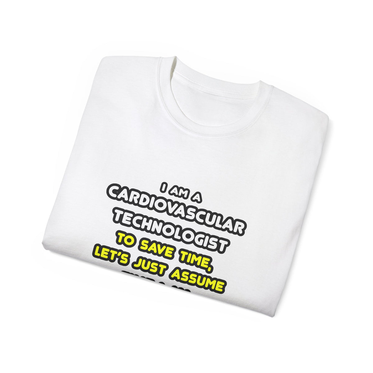 Funny Cardiovascular Technologist T Shirts - Unisex Ultra Cotton Tee