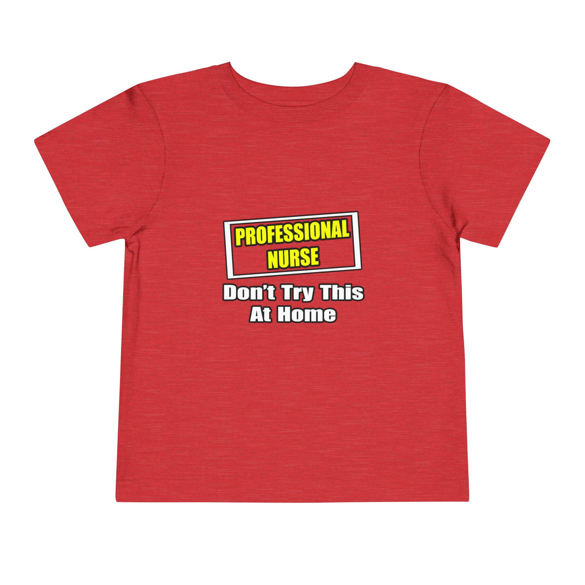 Professional Nurse...Don't Try This At Home - Toddler Short Sleeve Tee