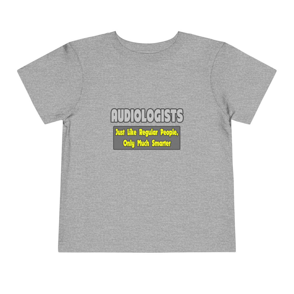 Audiologists...Smarter - Toddler Short Sleeve Tee