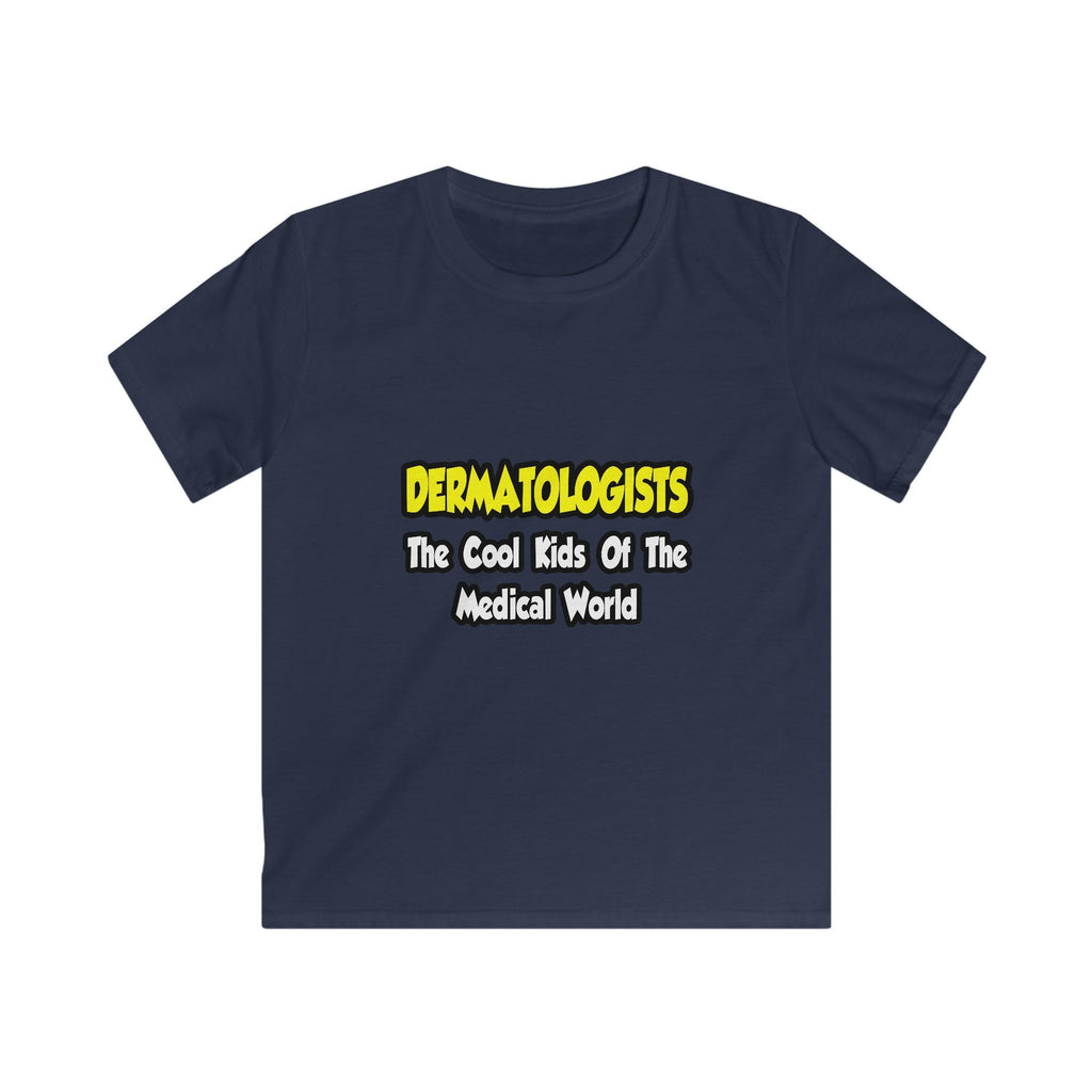 Dermatologists...Cool Kids of Medical World - Kids Softstyle Tee